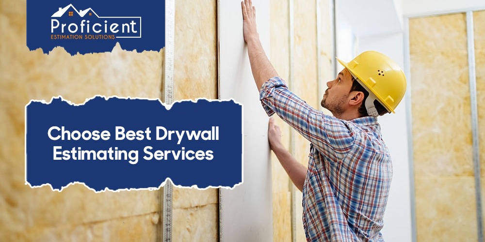 How Do You Choose Best Drywall Estimating Services?
